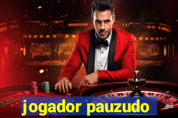 jogador pauzudo